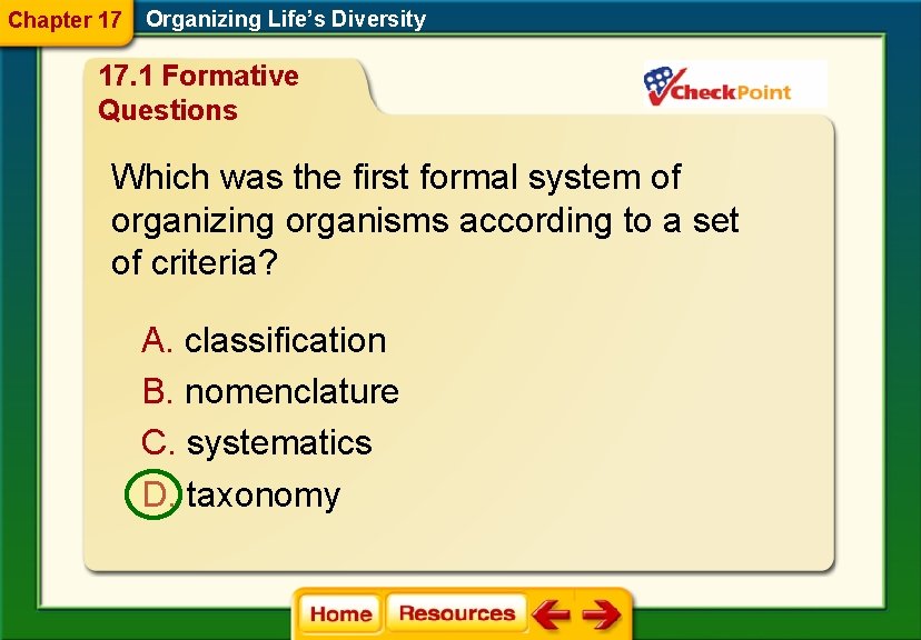 Chapter 17 Organizing Life’s Diversity 17. 1 Formative Questions Which was the first formal