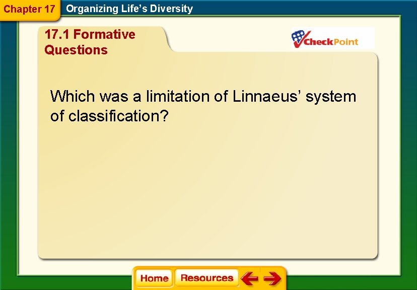 Chapter 17 Organizing Life’s Diversity 17. 1 Formative Questions Which was a limitation of