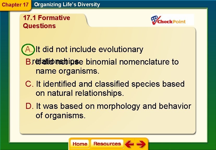 Chapter 17 Organizing Life’s Diversity 17. 1 Formative Questions A. It did not include