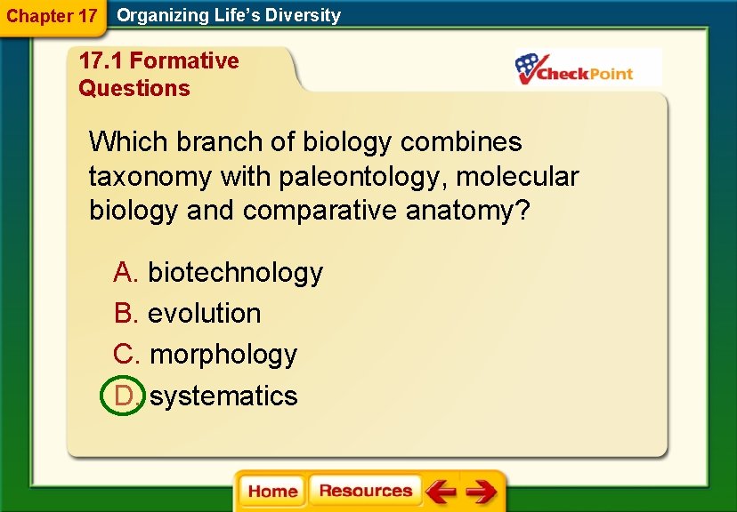 Chapter 17 Organizing Life’s Diversity 17. 1 Formative Questions Which branch of biology combines