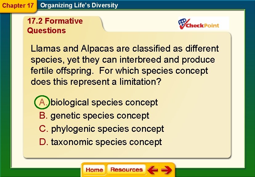 Chapter 17 Organizing Life’s Diversity 17. 2 Formative Questions Llamas and Alpacas are classified