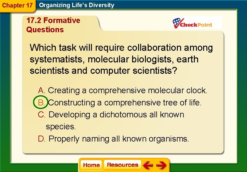 Chapter 17 Organizing Life’s Diversity 17. 2 Formative Questions Which task will require collaboration