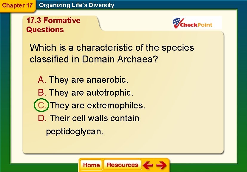 Chapter 17 Organizing Life’s Diversity 17. 3 Formative Questions Which is a characteristic of