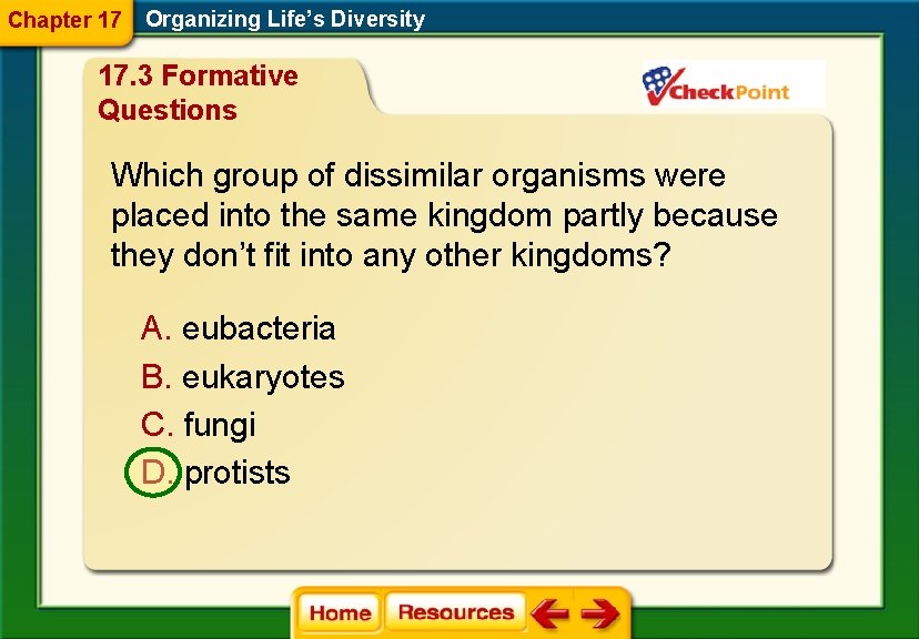 Chapter 17 Organizing Life’s Diversity 17. 3 Formative Questions Which group of dissimilar organisms