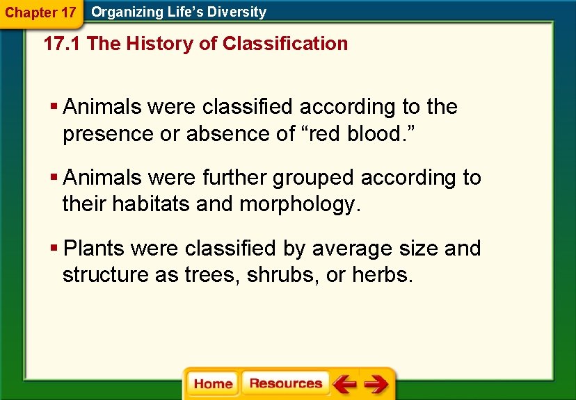 Chapter 17 Organizing Life’s Diversity 17. 1 The History of Classification § Animals were