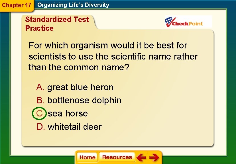 Chapter 17 Organizing Life’s Diversity Standardized Test Practice For which organism would it be