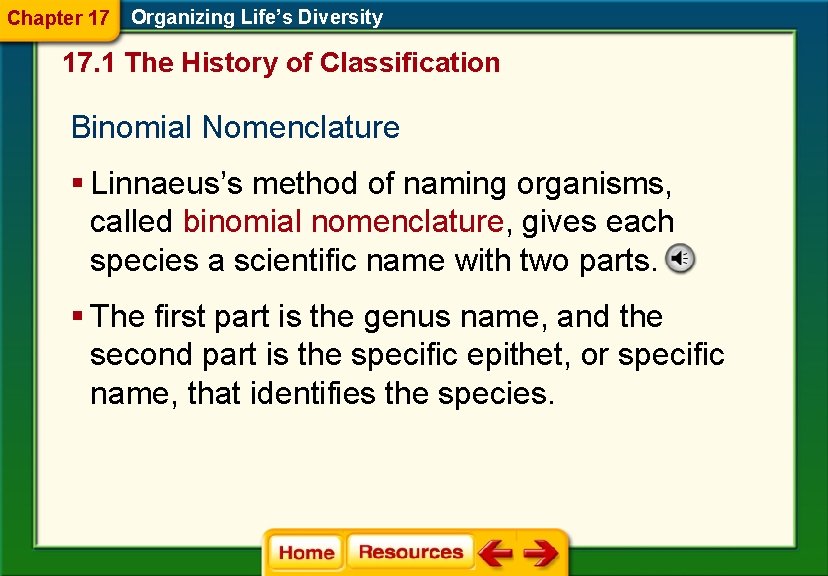 Chapter 17 Organizing Life’s Diversity 17. 1 The History of Classification Binomial Nomenclature §