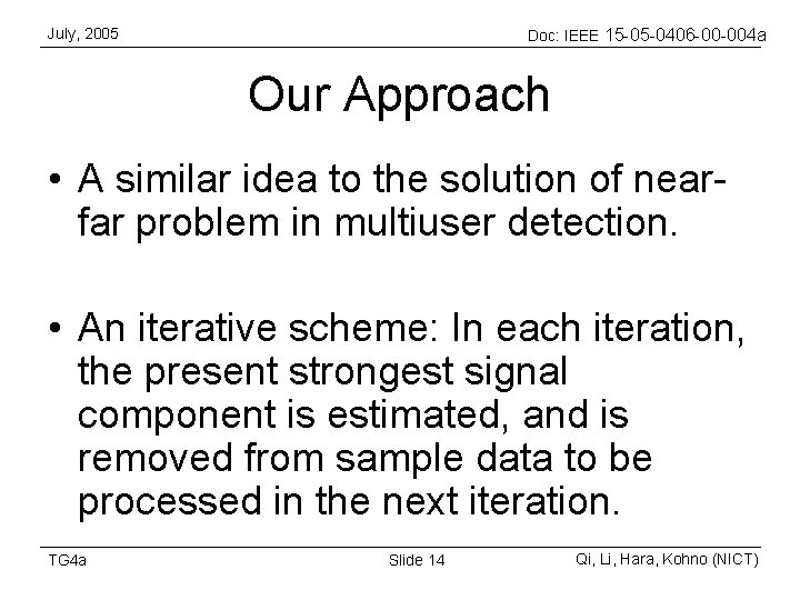 July, 2005 Doc: IEEE 15 -05 -0406 -00 -004 a Our Approach • A