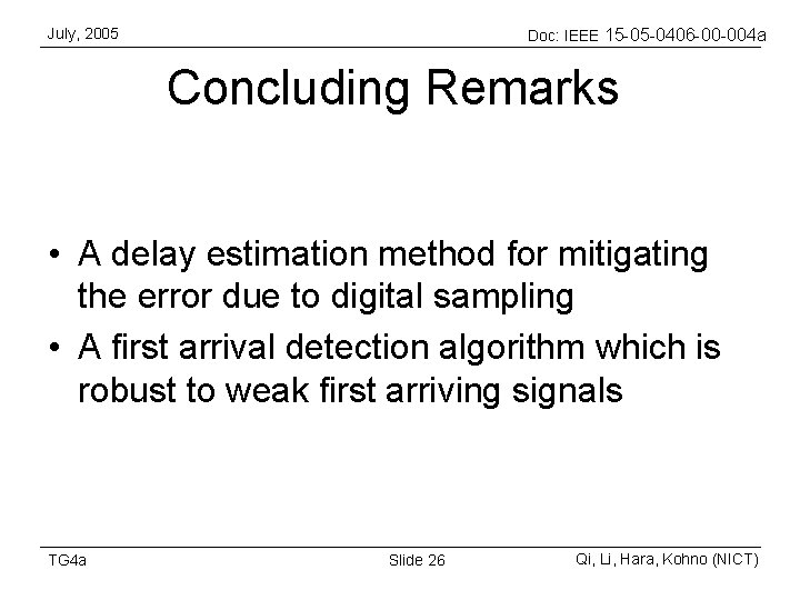 July, 2005 Doc: IEEE 15 -05 -0406 -00 -004 a Concluding Remarks • A