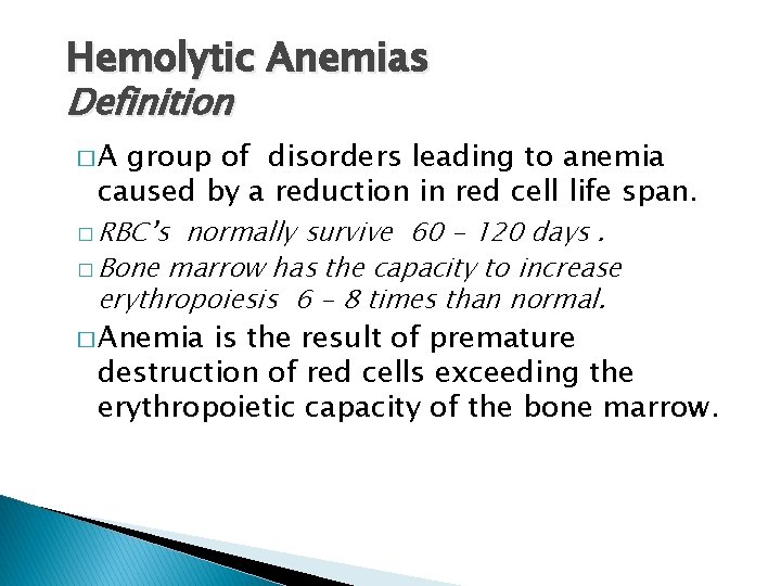 Hemolytic Anemias Definition �A group of disorders leading to anemia caused by a reduction