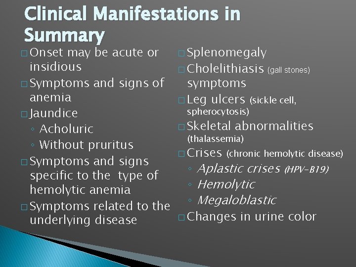 Clinical Manifestations in Summary � Onset may be acute or insidious � Symptoms and