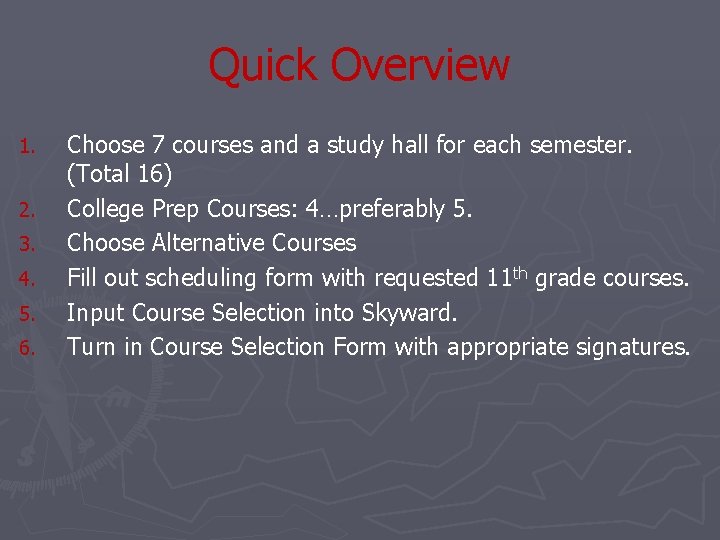 Quick Overview 1. 2. 3. 4. 5. 6. Choose 7 courses and a study
