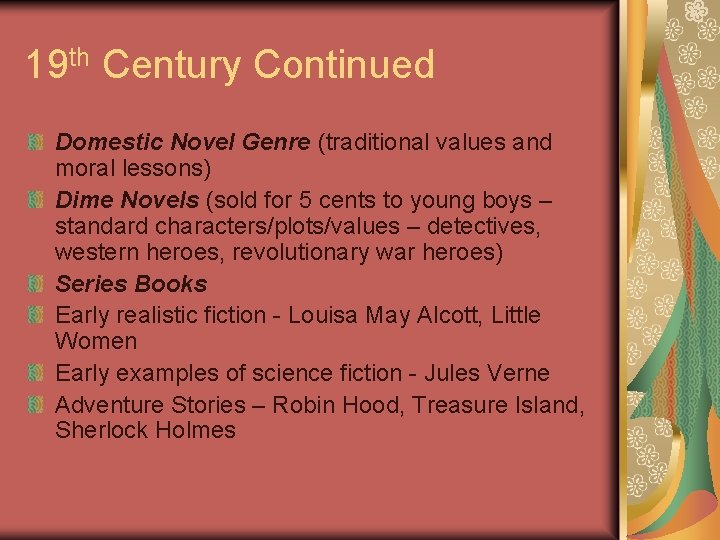 19 th Century Continued Domestic Novel Genre (traditional values and moral lessons) Dime Novels