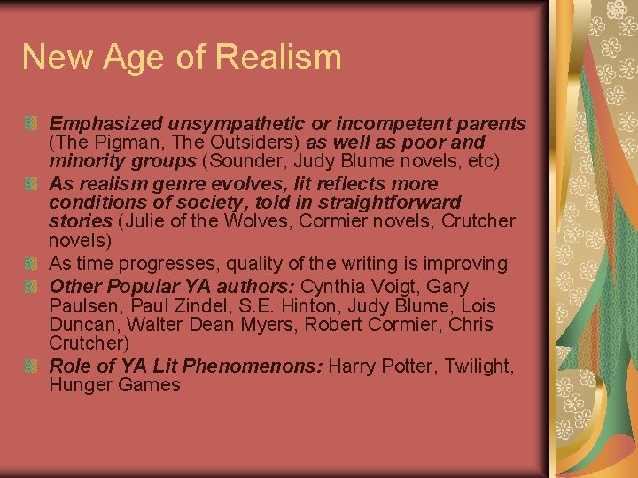 New Age of Realism Emphasized unsympathetic or incompetent parents (The Pigman, The Outsiders) as