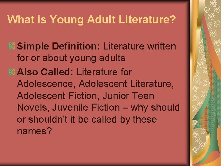 What is Young Adult Literature? Simple Definition: Literature written for or about young adults