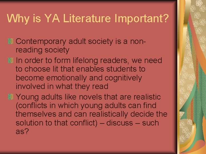Why is YA Literature Important? Contemporary adult society is a nonreading society In order