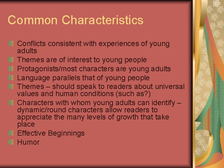 Common Characteristics Conflicts consistent with experiences of young adults Themes are of interest to
