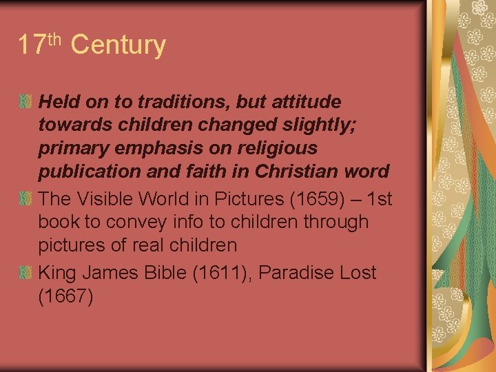 17 th Century Held on to traditions, but attitude towards children changed slightly; primary