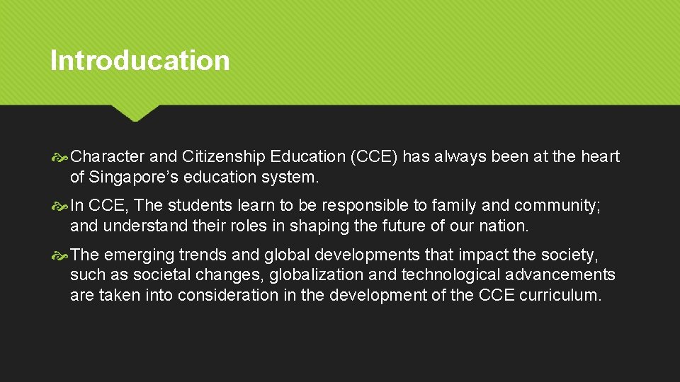 Introducation Character and Citizenship Education (CCE) has always been at the heart of Singapore’s