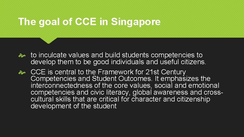 The goal of CCE in Singapore to inculcate values and build students competencies to
