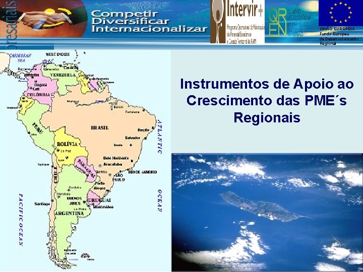 UNIÃO EUROPEIA Fundo Europeu de Desenvolvimento Regional Instrumentos de Apoio ao Crescimento das PME´s