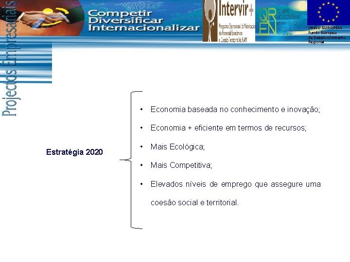 UNIÃO EUROPEIA Fundo Europeu de Desenvolvimento Regional Estratégia 2020 • Economia baseada no conhecimento