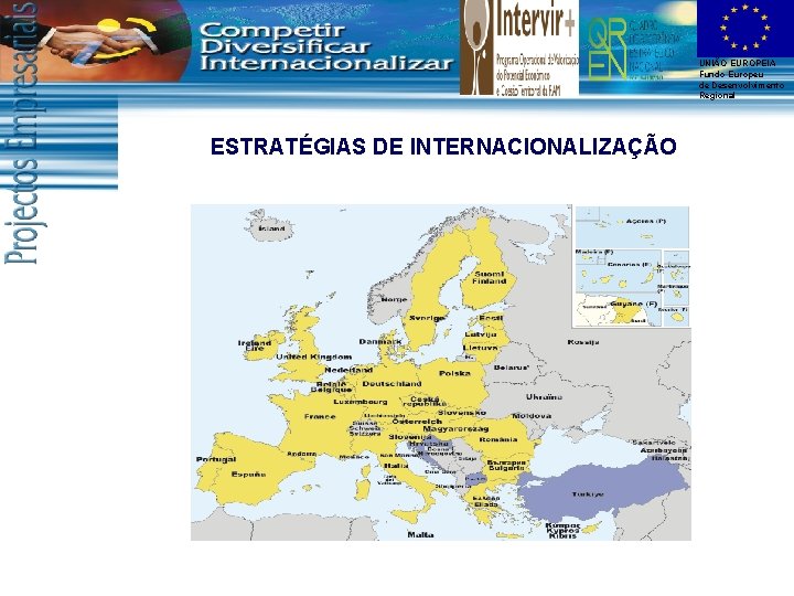 UNIÃO EUROPEIA Fundo Europeu de Desenvolvimento Regional ESTRATÉGIAS DE INTERNACIONALIZAÇÃO 