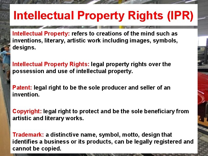 Intellectual Property Rights (IPR) Intellectual Property: refers to creations of the mind such as
