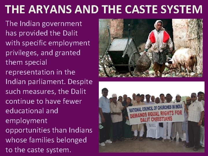 THE ARYANS AND THE CASTE SYSTEM The Indian government has provided the Dalit with