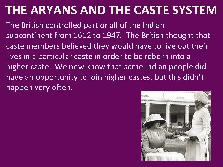 THE ARYANS AND THE CASTE SYSTEM The British controlled part or all of the