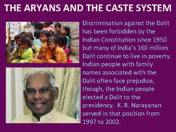 THE ARYANS AND THE CASTE SYSTEM Discrimination against the Dalit has been forbidden by