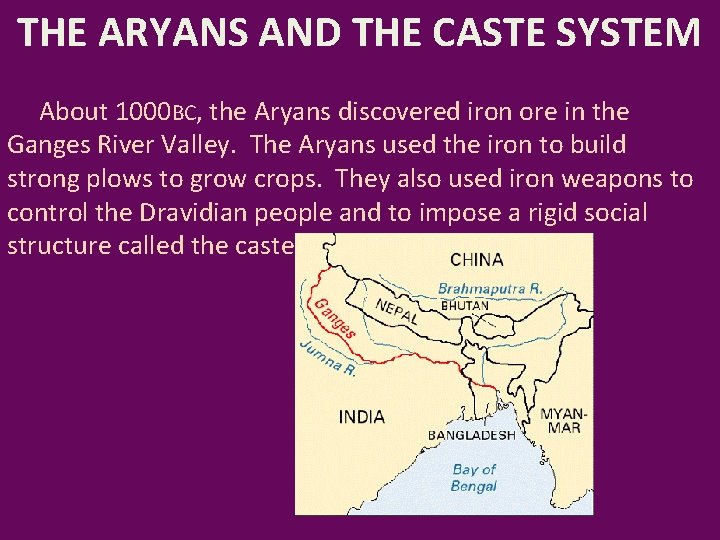 THE ARYANS AND THE CASTE SYSTEM About 1000 BC, the Aryans discovered iron ore