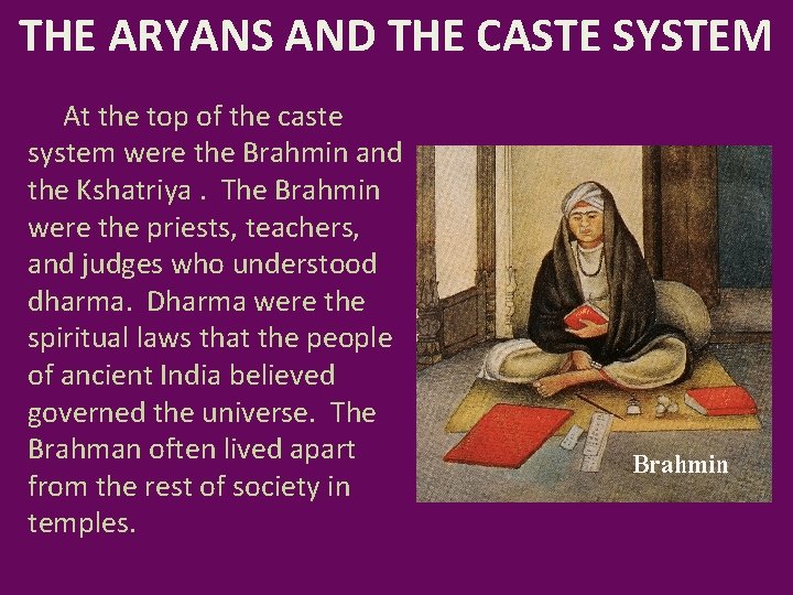 THE ARYANS AND THE CASTE SYSTEM At the top of the caste system were