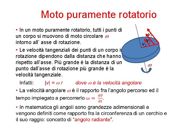Moto puramente rotatorio • In un moto puramente rotatorio, tutti i punti di un