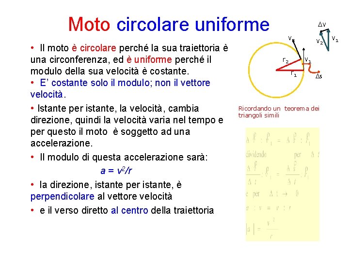 Moto circolare uniforme • Il moto è circolare perché la sua traiettoria è una