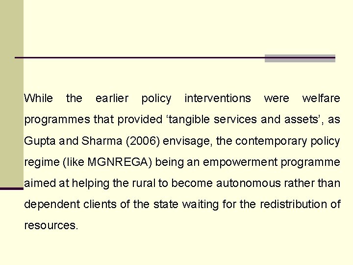 While the earlier policy interventions were welfare programmes that provided ‘tangible services and assets’,