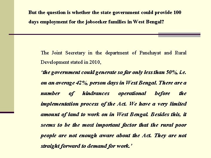 But the question is whether the state government could provide 100 days employment for