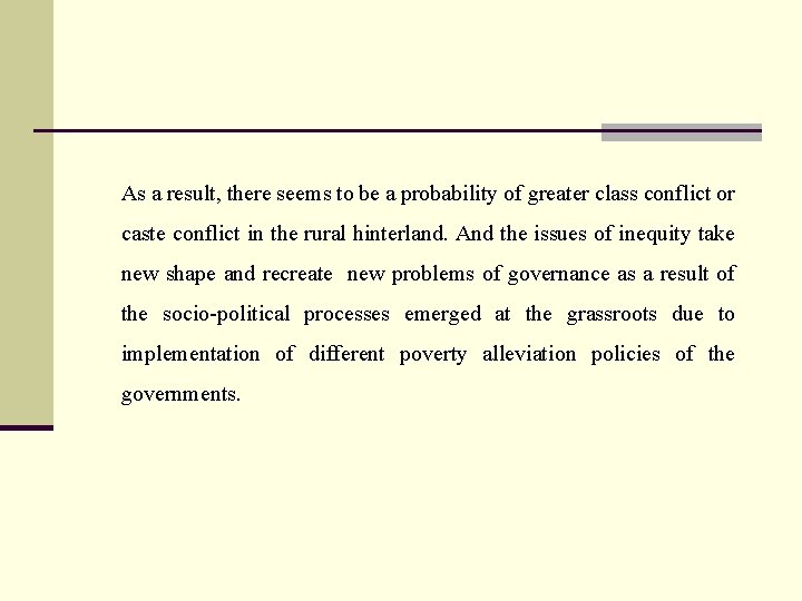 As a result, there seems to be a probability of greater class conflict or