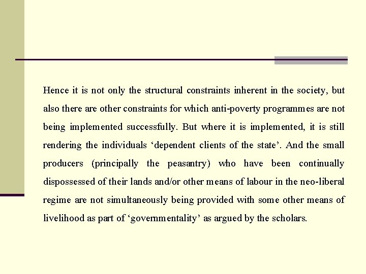 Hence it is not only the structural constraints inherent in the society, but also