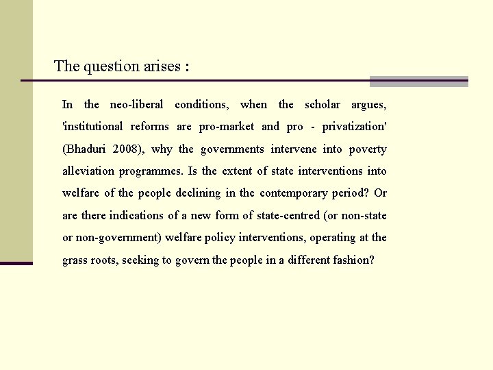 The question arises : In the neo-liberal conditions, when the scholar argues, 'institutional reforms