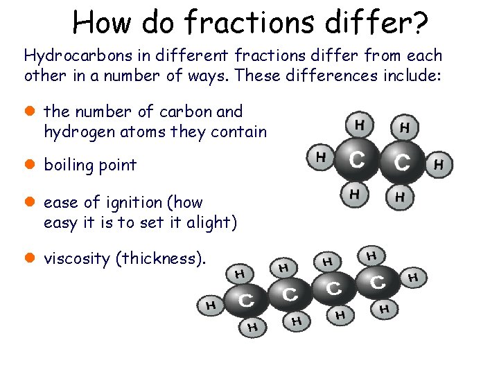 How do fractions differ? Hydrocarbons in different fractions differ from each other in a