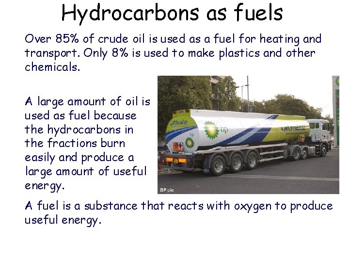 Hydrocarbons as fuels Over 85% of crude oil is used as a fuel for