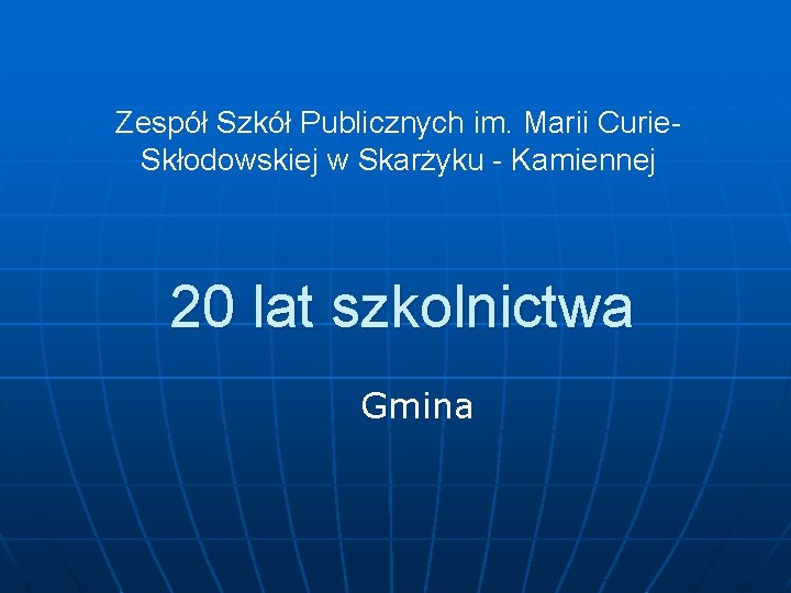 Zespół Szkół Publicznych im. Marii Curie. Skłodowskiej w Skarżyku - Kamiennej 20 lat szkolnictwa