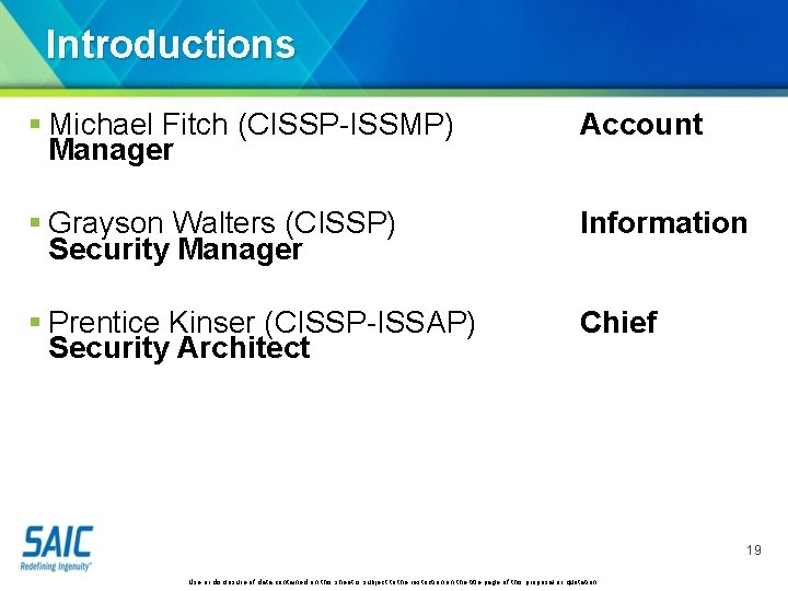 Introductions § Michael Fitch (CISSP-ISSMP) Manager Account § Grayson Walters (CISSP) Security Manager Information