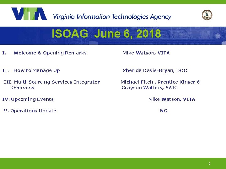 ISOAG June 6, 2018 I. Welcome & Opening Remarks Mike Watson, VITA II. How