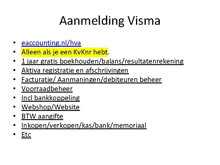 Aanmelding Visma • • • eaccounting. nl/hva Alleen als je een Kv. Knr hebt.