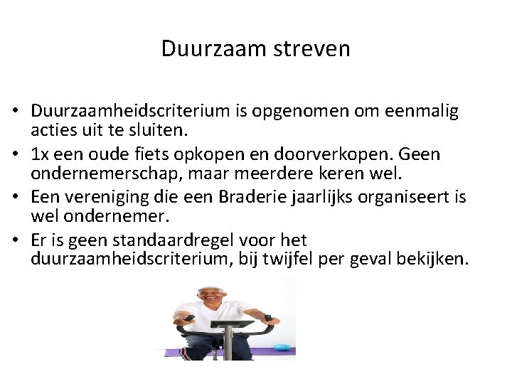 Duurzaam streven • Duurzaamheidscriterium is opgenomen om eenmalig acties uit te sluiten. • 1