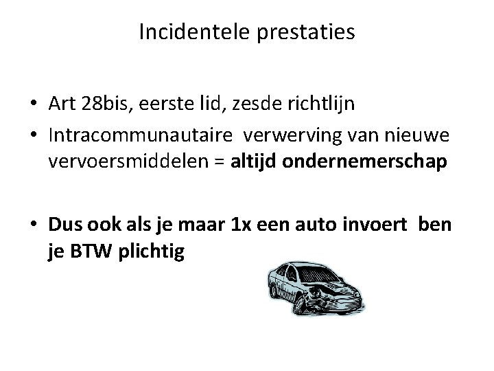 Incidentele prestaties • Art 28 bis, eerste lid, zesde richtlijn • Intracommunautaire verwerving van