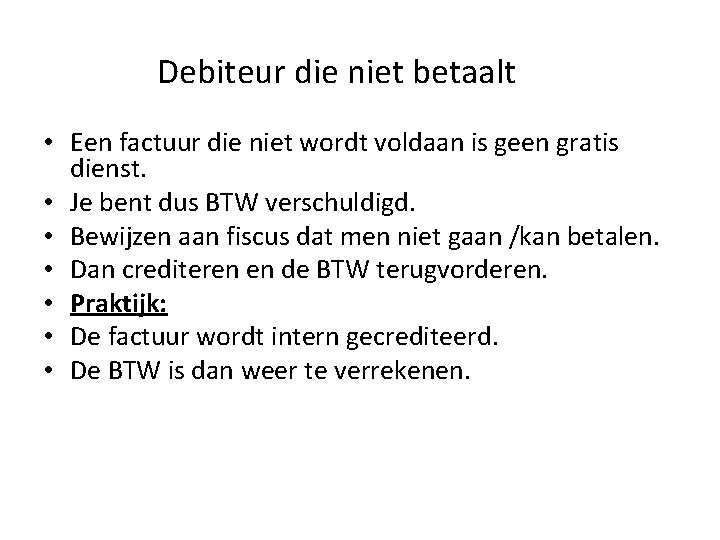 Debiteur die niet betaalt • Een factuur die niet wordt voldaan is geen gratis