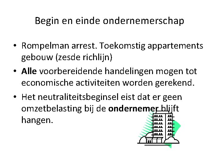 Begin en einde ondernemerschap • Rompelman arrest. Toekomstig appartements gebouw (zesde richlijn) • Alle